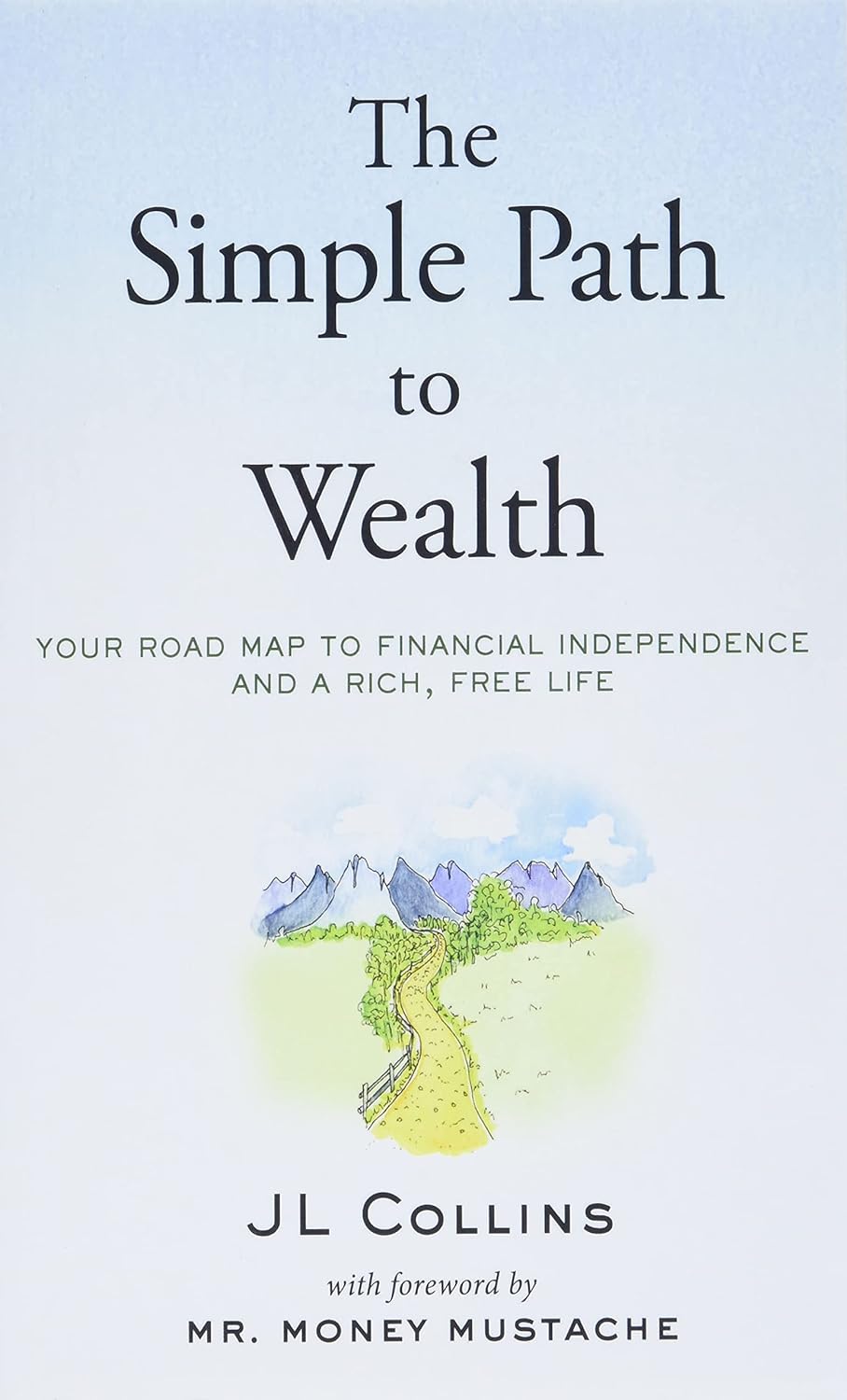 The Simple Path To Wealth by J.L. Collins