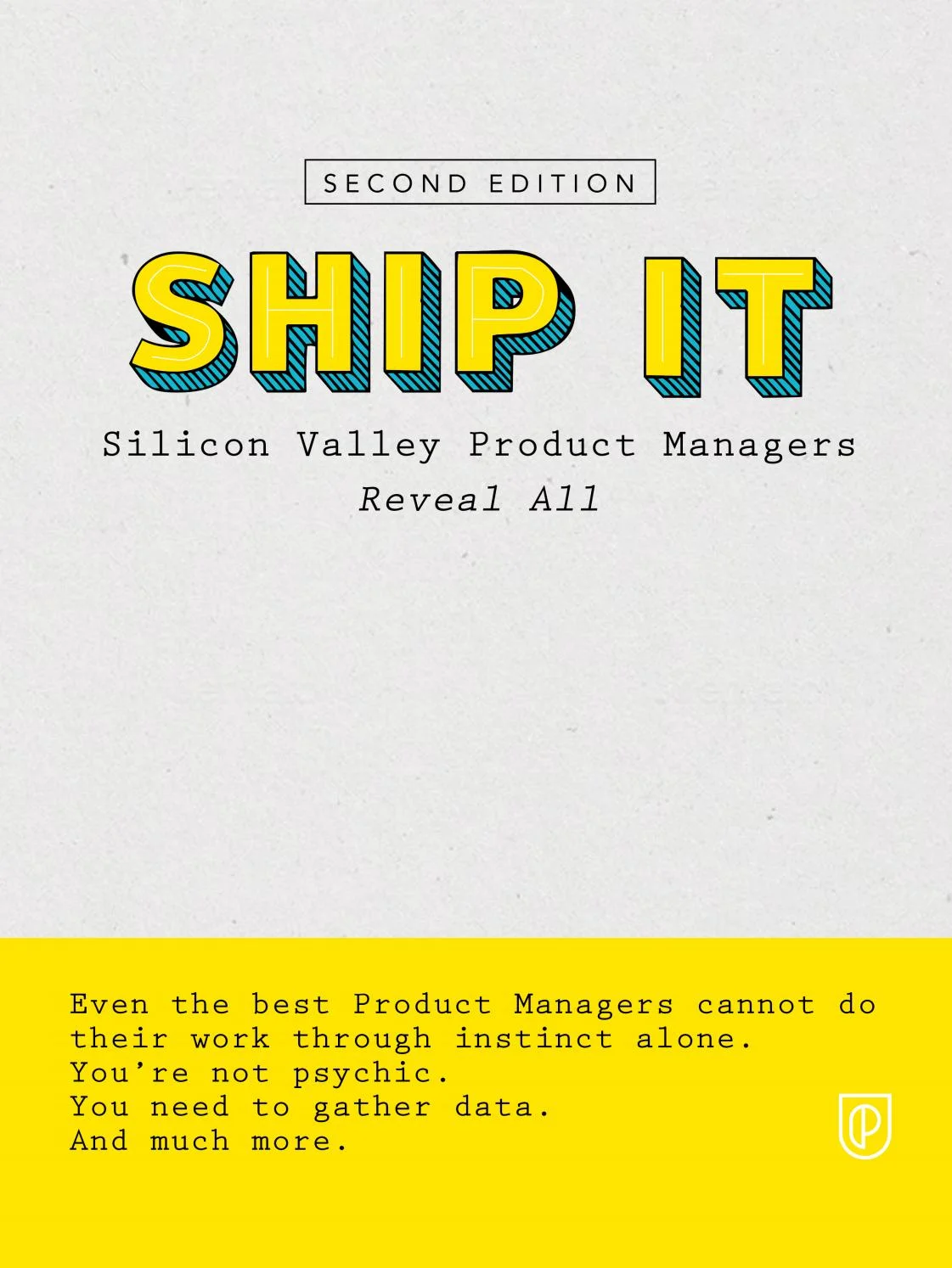 Ship It: Silicon Valley Product Managers Reveal All by Product School